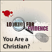 Are You A Christian? — Looking For Evidence | NeverThirsty