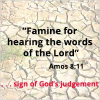 Amos 8:11 - What Is The Famine For Hearing The Words Of The Lord?