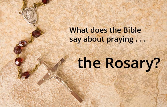 What Does The Bible Say About Praying The Rosary?